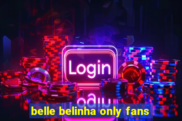 belle belinha only fans